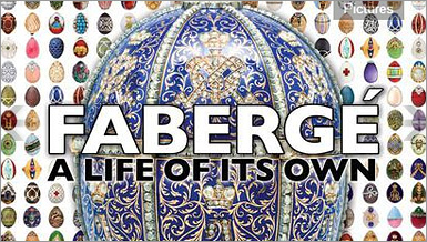 FABERGÉ: A LIFE OF ITS OWN